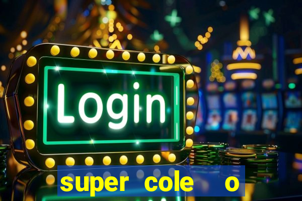 super cole  o 7784 jogos download